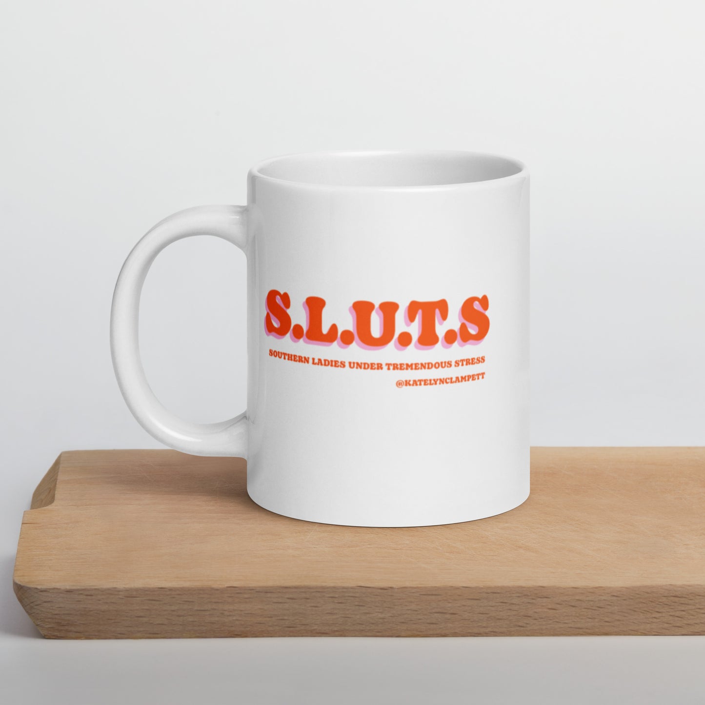 S.L.U.T.S WHITE MUG